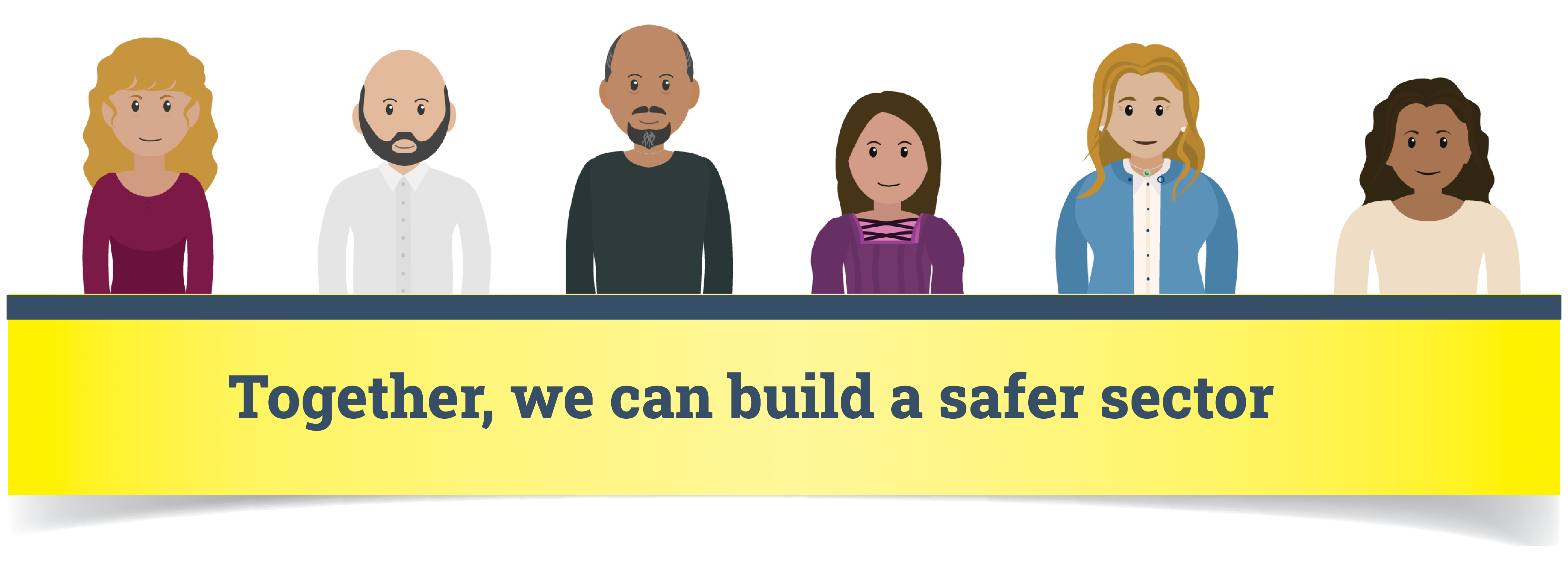 Together, we can build a safer sector  